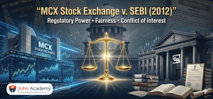 MCX Stock Exchange v. SEBI (2012): Regulatory Independence, Conflict of Interest, and Securities Law in India